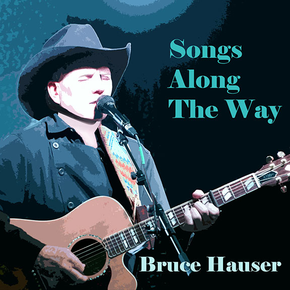 Listen and buy Bruce Hauser's new 2020 album, Songs Along The Way, on all streaming platforms!